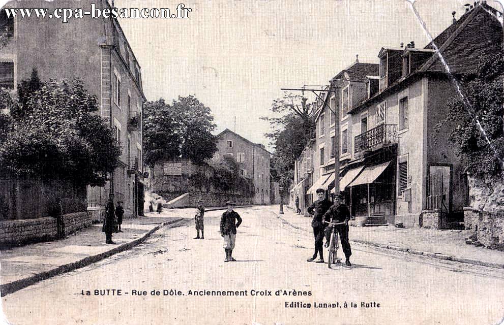 LA BUTTE - Rue de Dôle. Anciennement Croix d'Arènes
